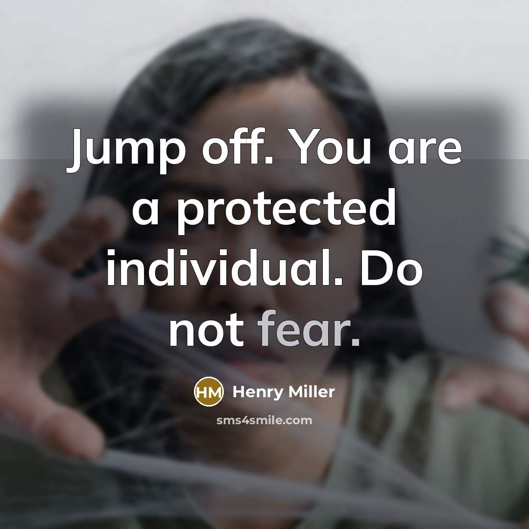 “Jump off. You are a protected individual. Do not fear.…” quote by Henry Miller