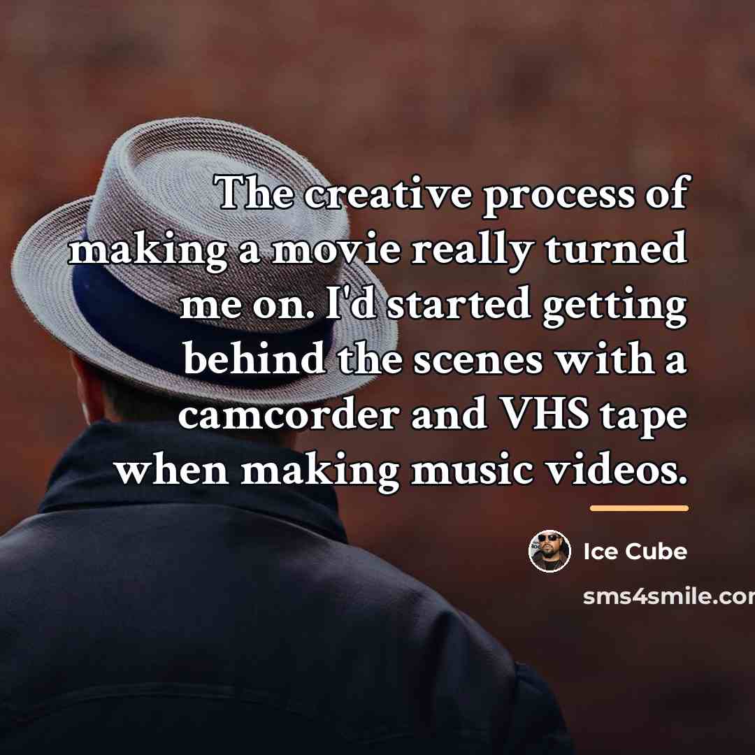 “The creative process of making a movie really turned me…” quote by Ice Cube