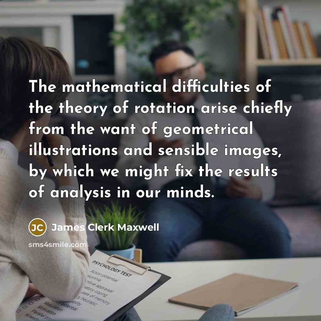 “The mathematical difficulties of the theory of rotation arise chiefly…” quote by James Clerk Maxwell