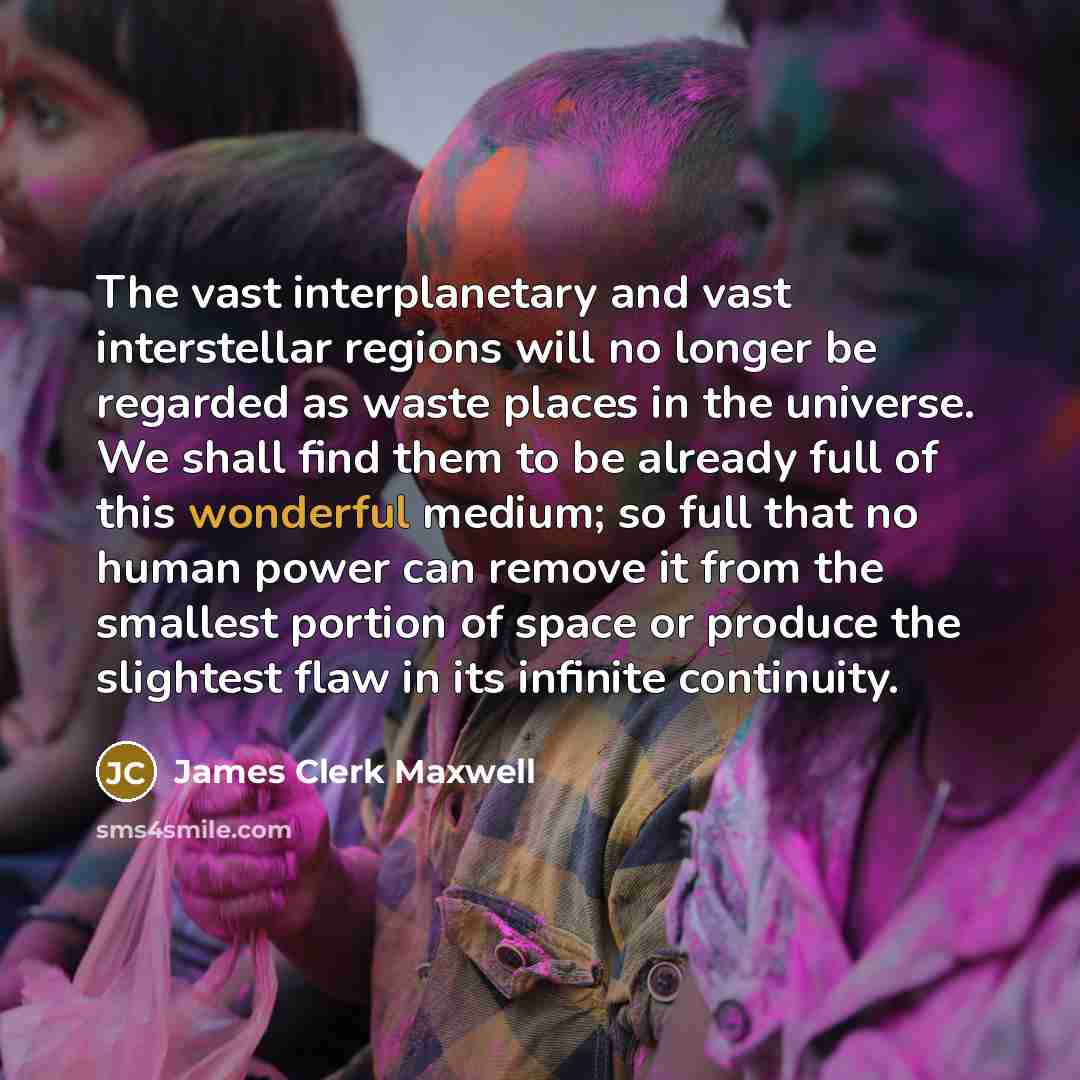 “The vast interplanetary and vast interstellar regions will no longer…” quote by James Clerk Maxwell