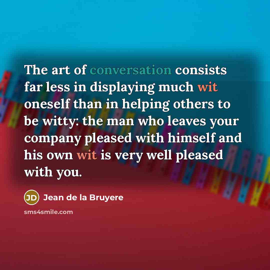 “The art of conversation consists far less in displaying much…” quote by Jean de la Bruyere