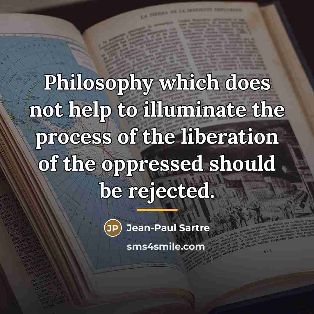 “Philosophy which does not help to illuminate the process of…” quote by Jean-Paul Sartre