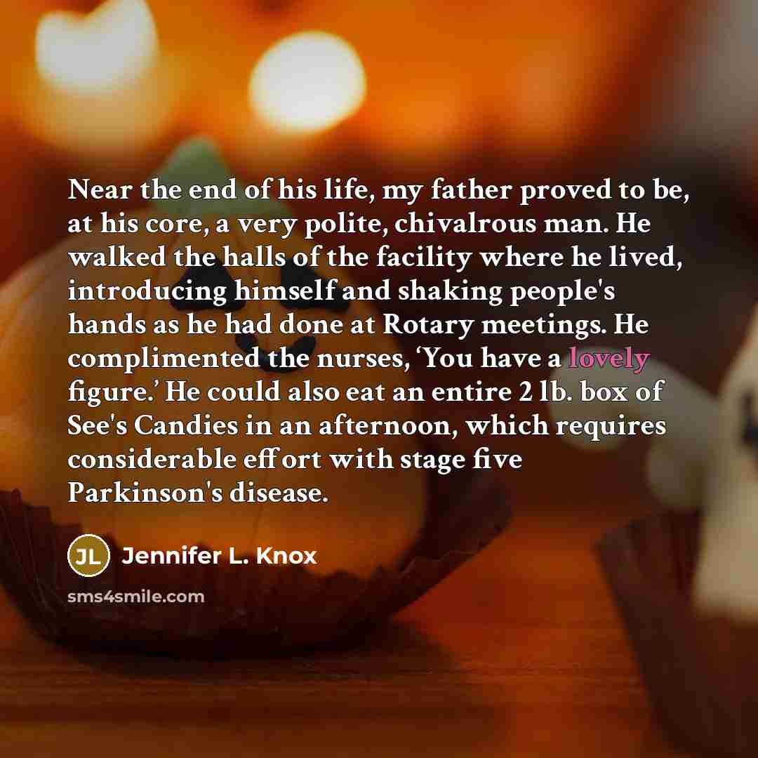 “Near the end of his life, my father proved to…” quote by Jennifer L. Knox