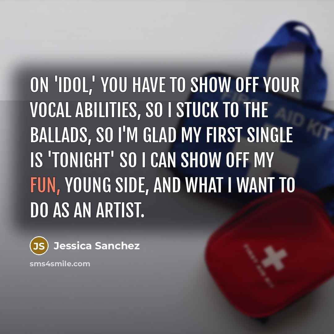 “On 'Idol,' you have to show off your vocal abilities,…” quote by Jessica Sanchez
