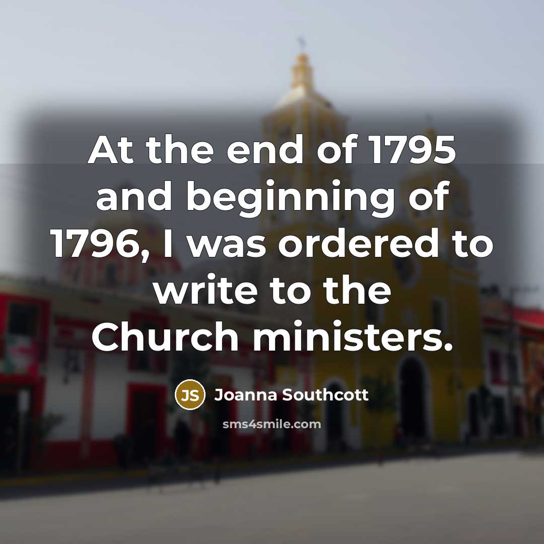 “At the end of 1795 and beginning of 1796, I…” quote by Joanna Southcott