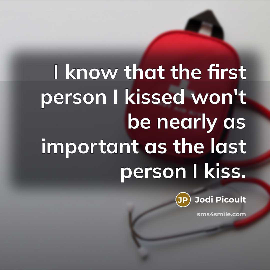 “I know that the first person I kissed won't be…” quote by Jodi Picoult