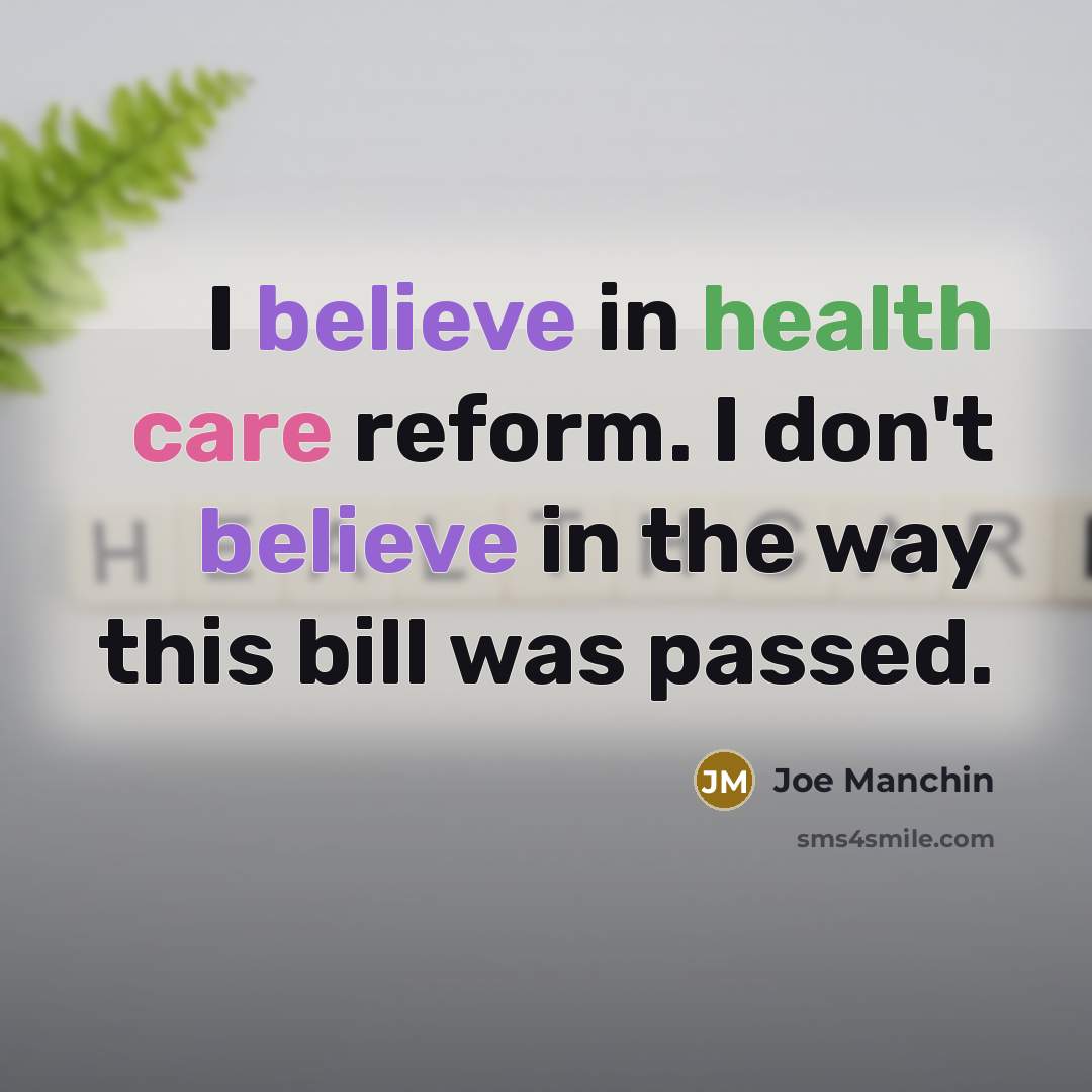 “I believe in health care reform. I don't believe in…” quote by Joe Manchin