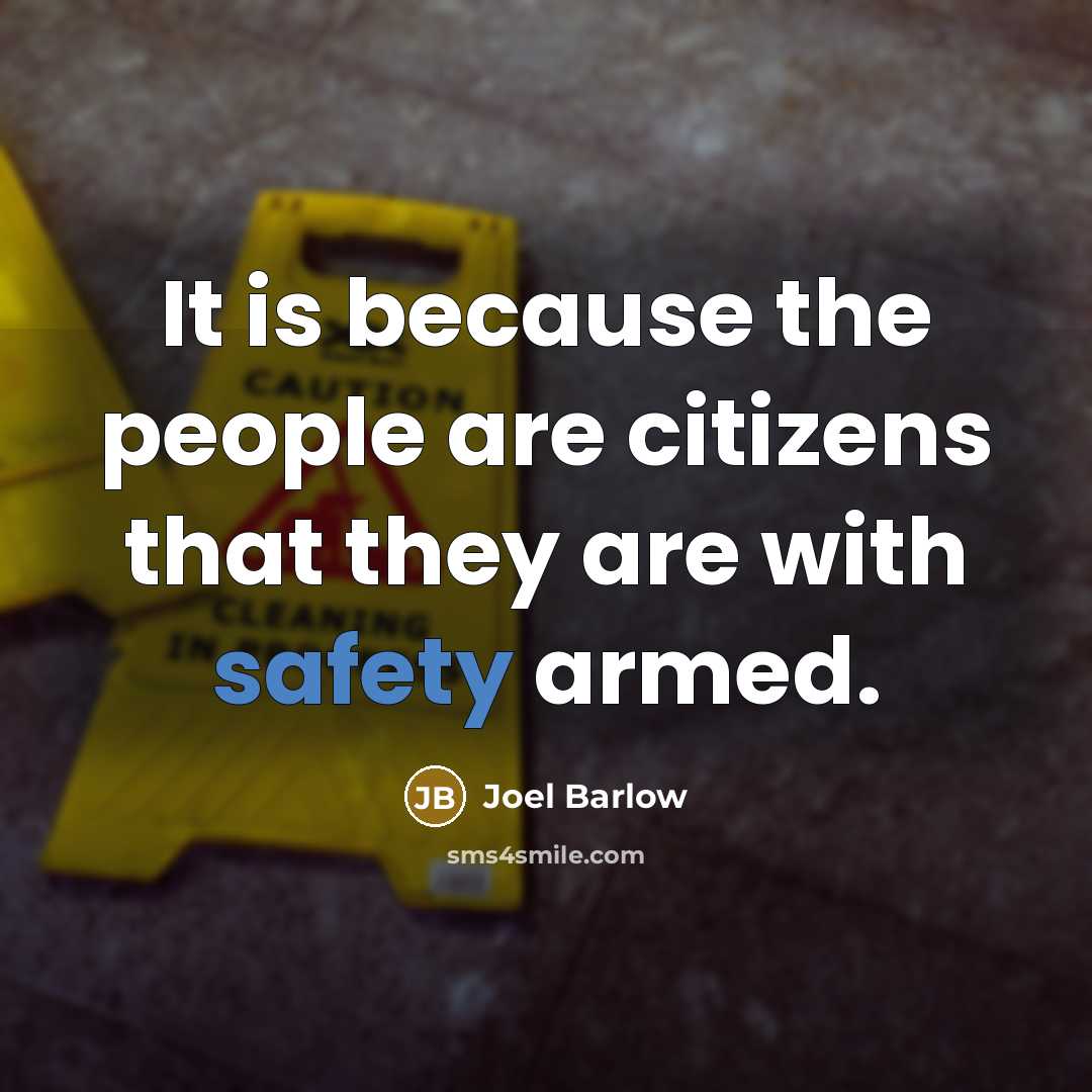 “It is because the people are citizens that they are with safety armed.” quote by Joel Barlow