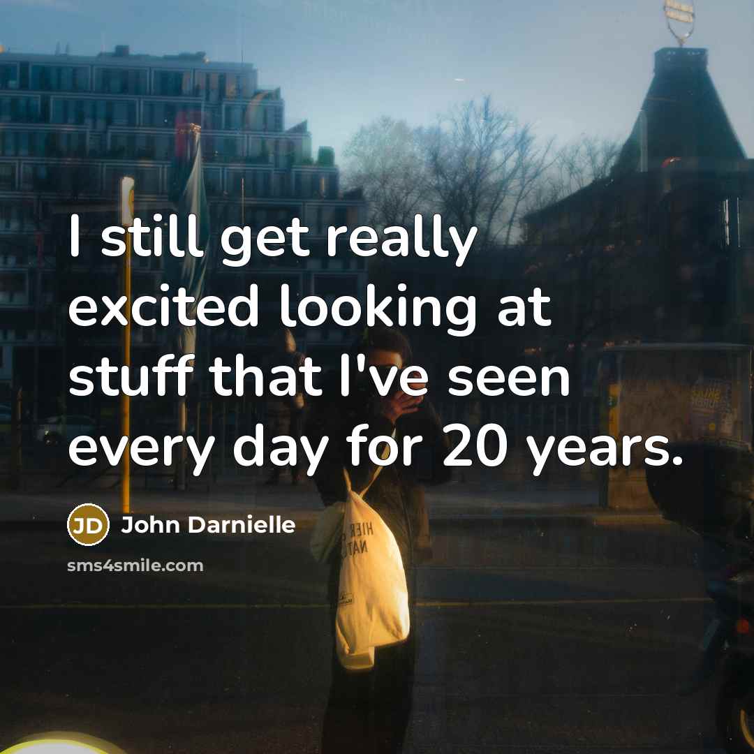 “I still get really excited looking at stuff that I've…” quote by John Darnielle