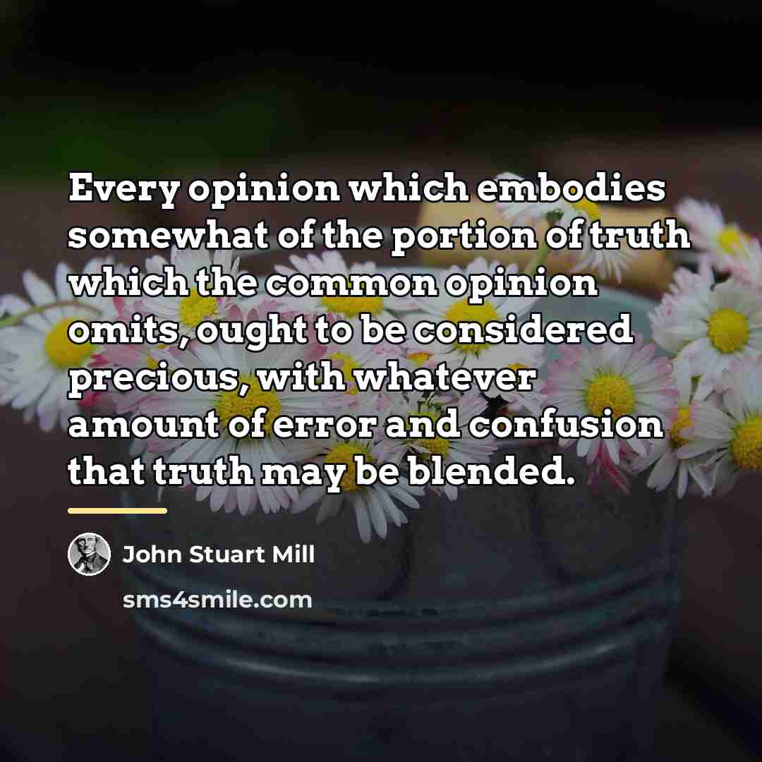 “Every opinion which embodies somewhat of the portion of truth…” quote by John Stuart Mill