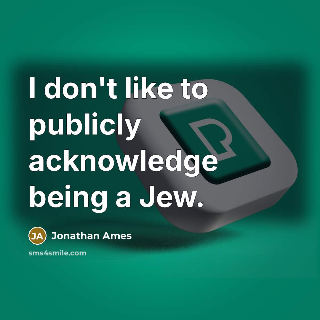 “I don't like to publicly acknowledge being a Jew.…” quote by Jonathan Ames