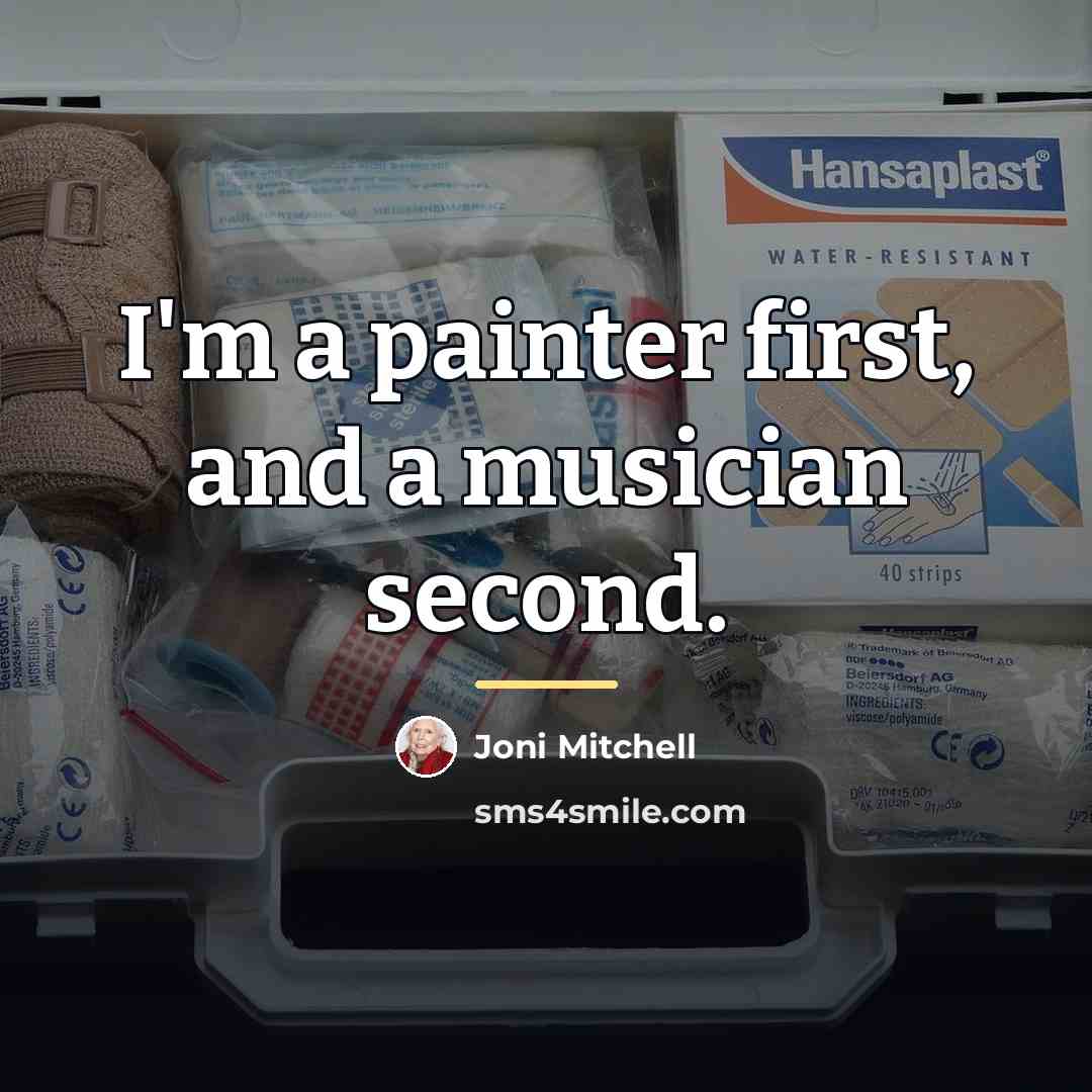 “I'm a painter first, and a musician second.…” quote by Joni Mitchell