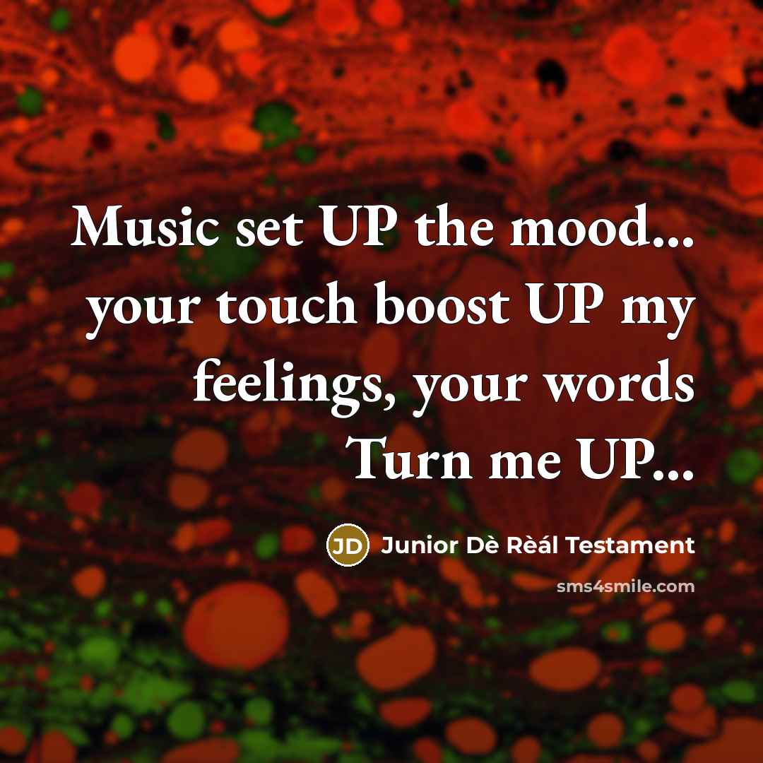 “Music set UP the mood.... your touch boost UP my…” quote by Junior Dè Rèál Testament