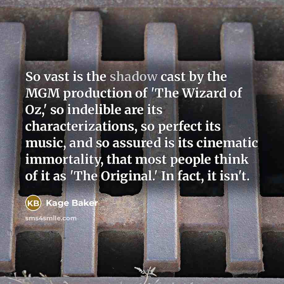 “So vast is the shadow cast by the MGM production…” quote by Kage Baker