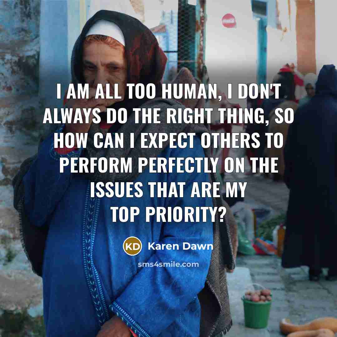 “I am all too human, I don't always do the…” quote by Karen Dawn
