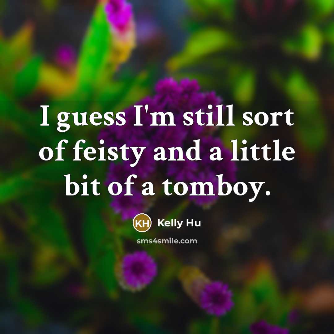 “I guess I'm still sort of feisty and a little…” quote by Kelly Hu