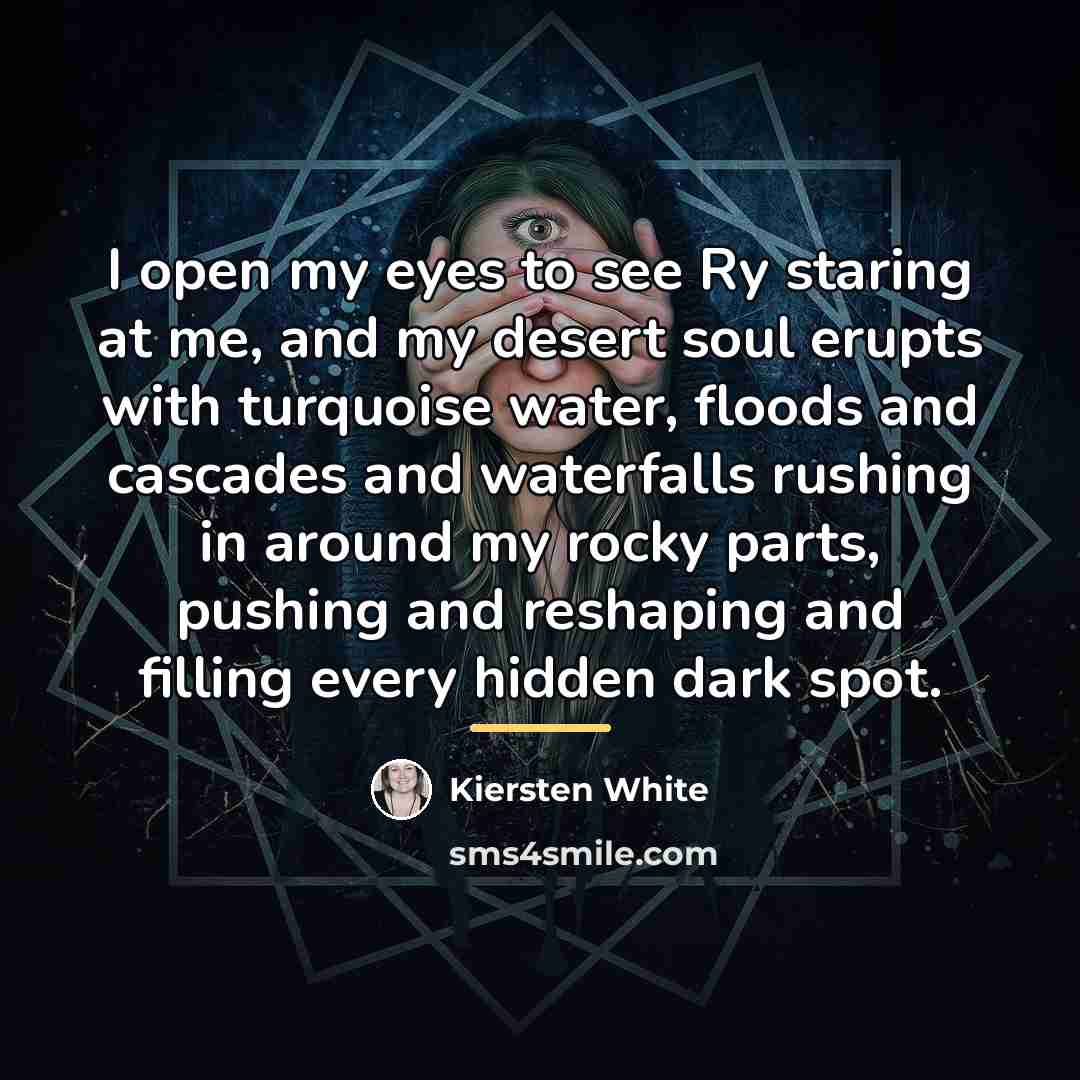 “I open my eyes to see Ry staring at me,…” quote by Kiersten White