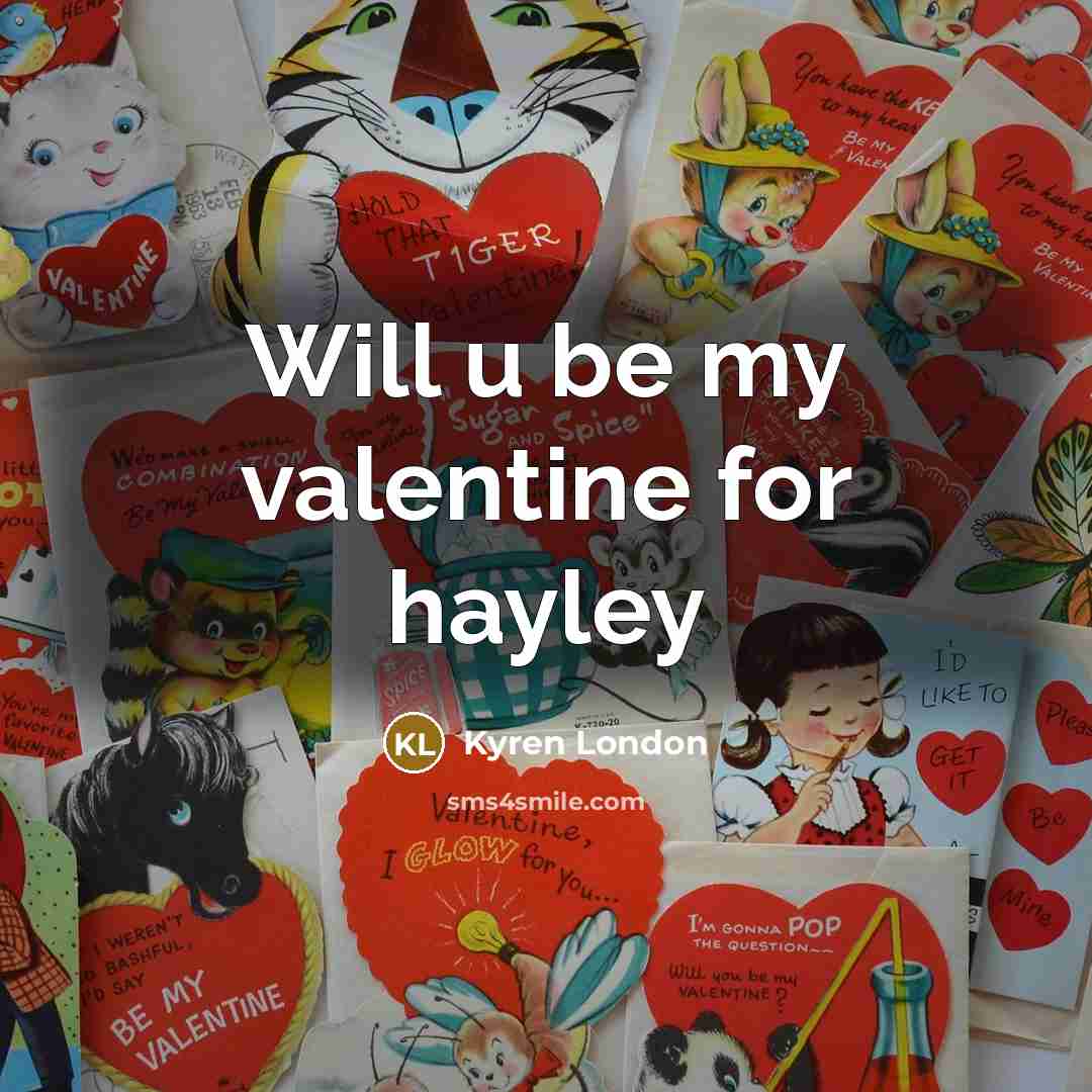 “Will u be my valentine for hayley” quote by Kyren London