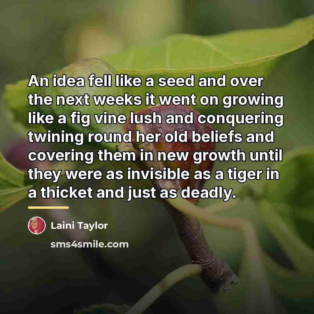 “An idea fell like a seed and over the next…” quote by Laini Taylor