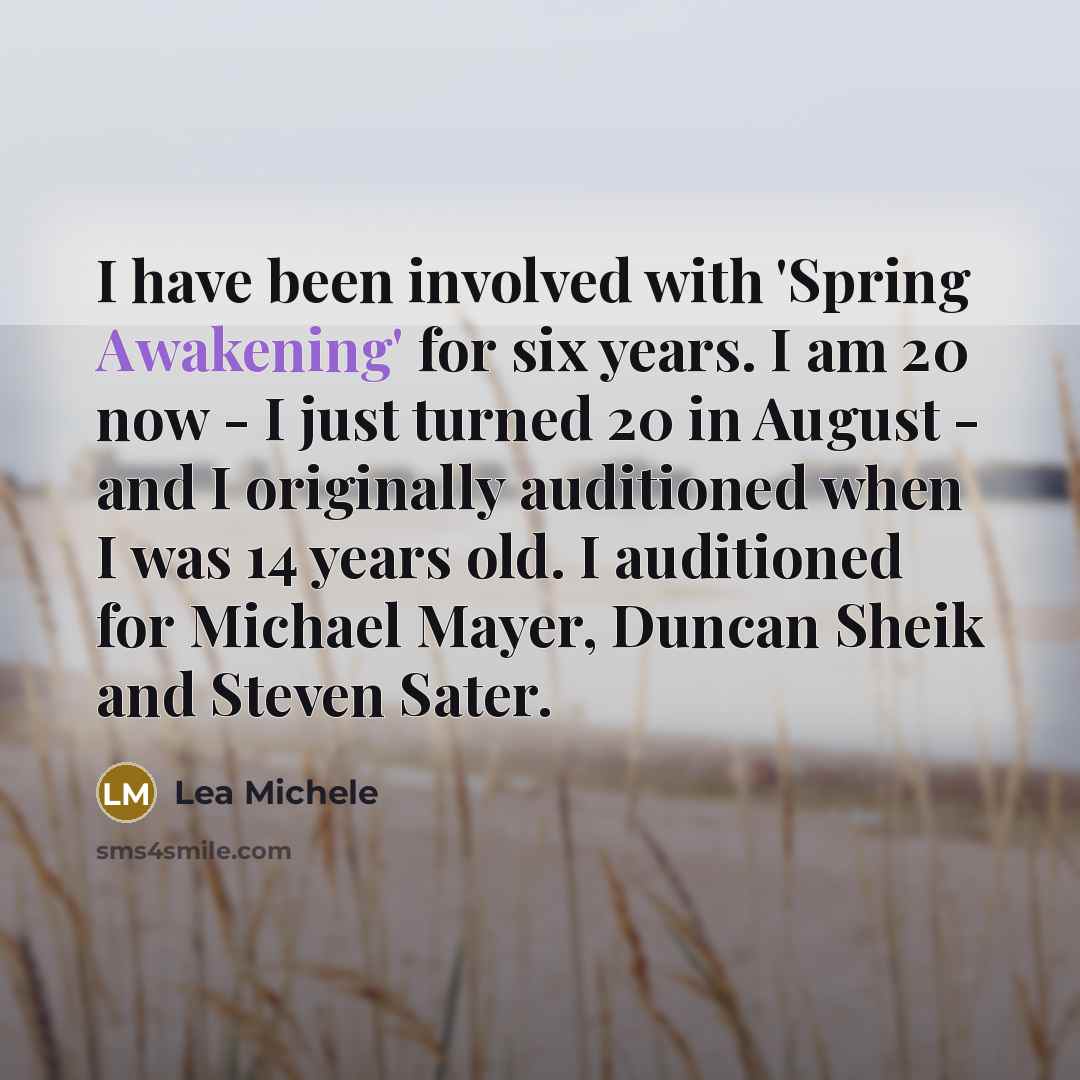 “I have been involved with 'Spring Awakening' for six years.…” quote by Lea Michele