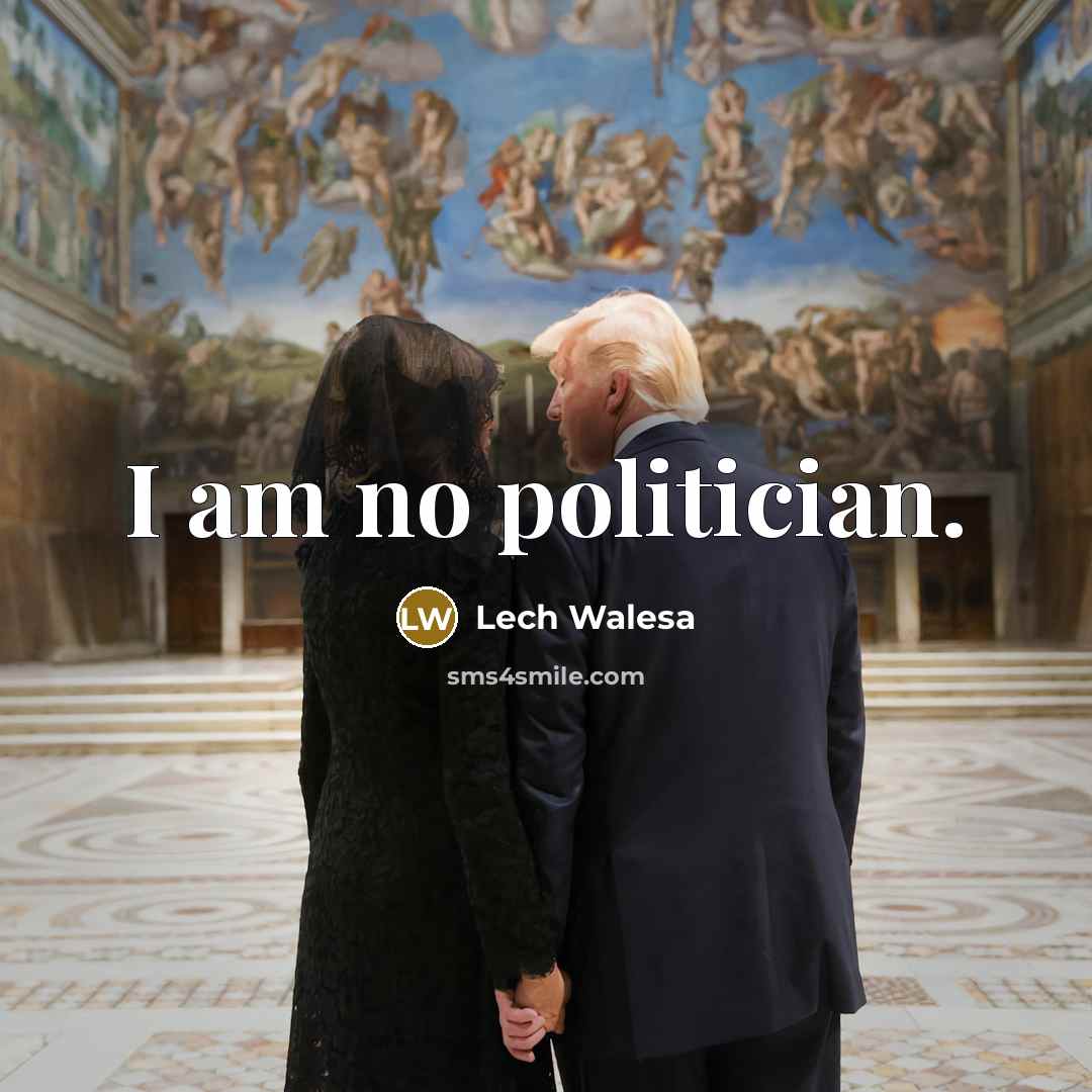 “I am no politician.…” quote by Lech Walesa