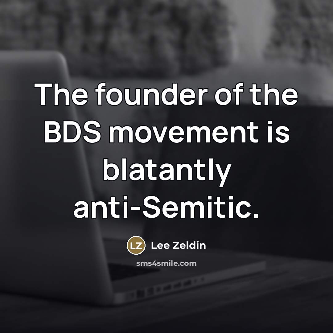 “The founder of the BDS movement is blatantly anti-Semitic.…” quote by Lee Zeldin