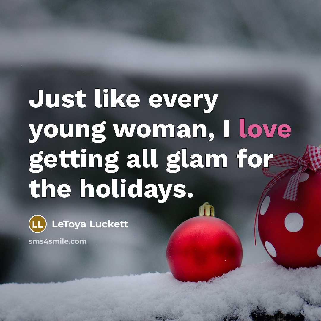 “Just like every young woman, I love getting all glam…” quote by LeToya Luckett