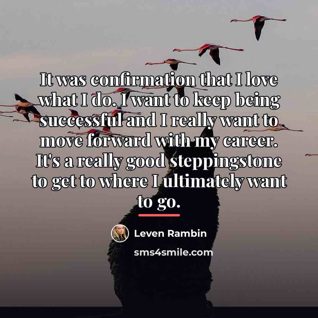 “It was confirmation that I love what I do. I…” quote by Leven Rambin