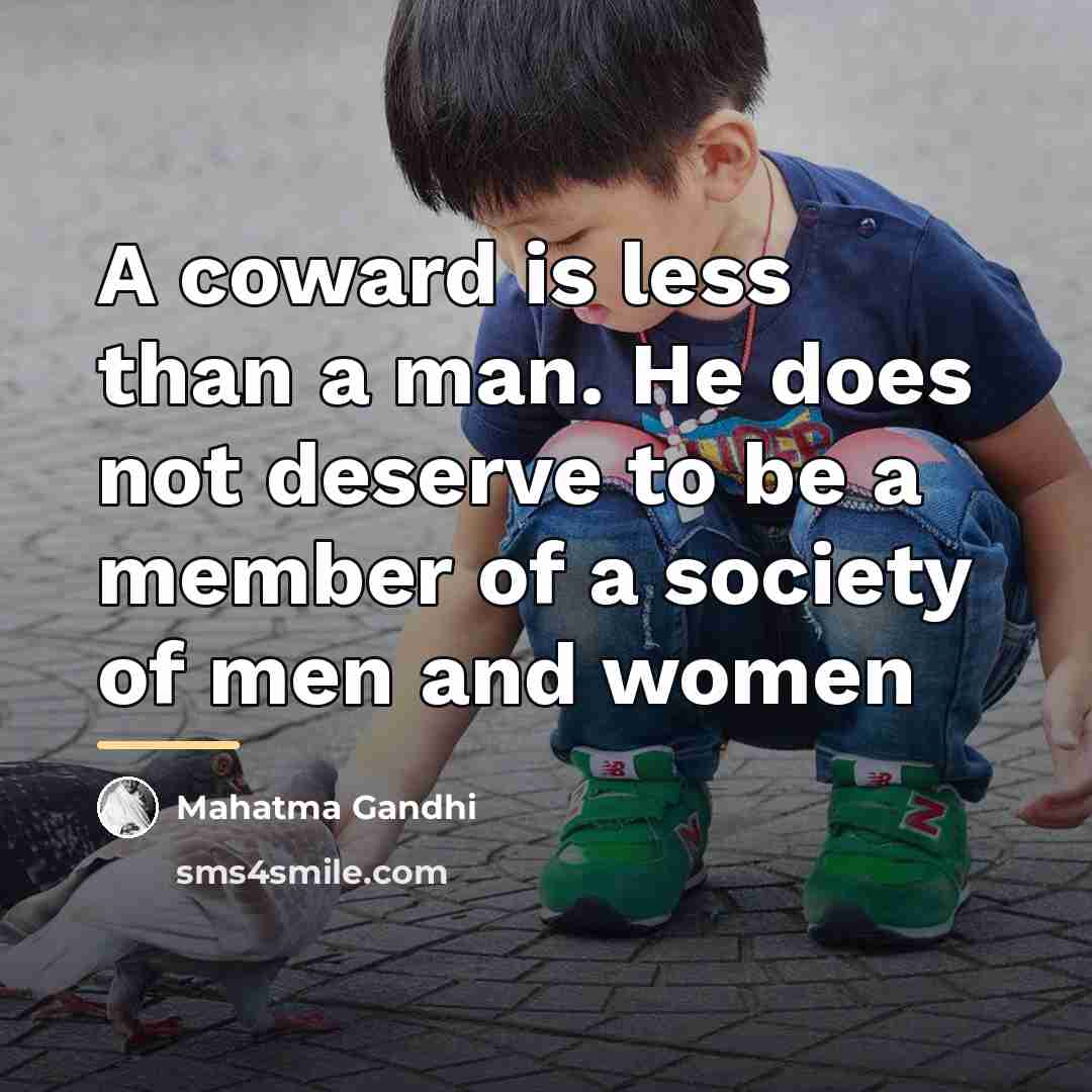 “A coward is less than a man. He does not…” quote by Mahatma Gandhi