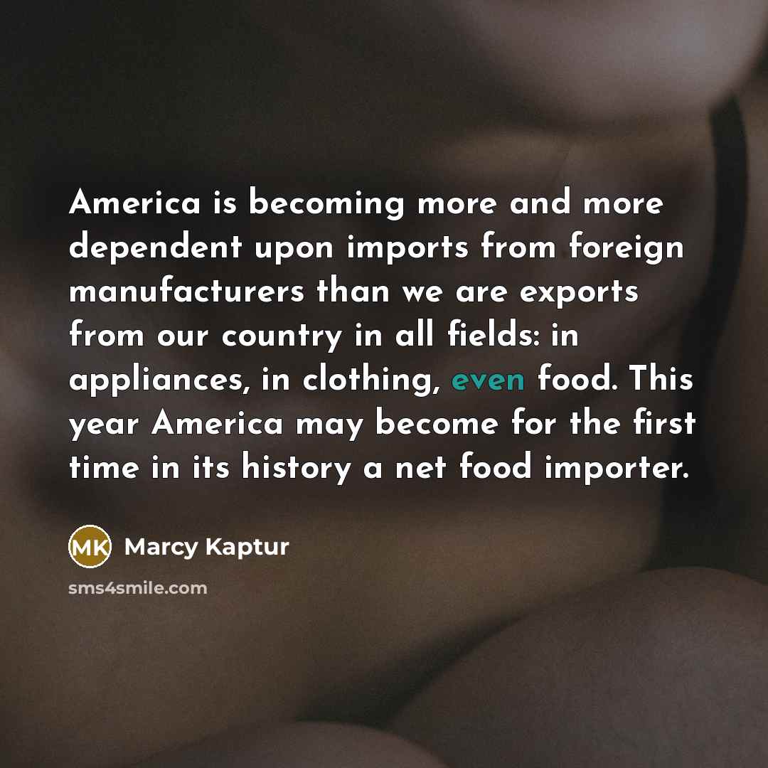 “America is becoming more and more dependent upon imports from…” quote by Marcy Kaptur
