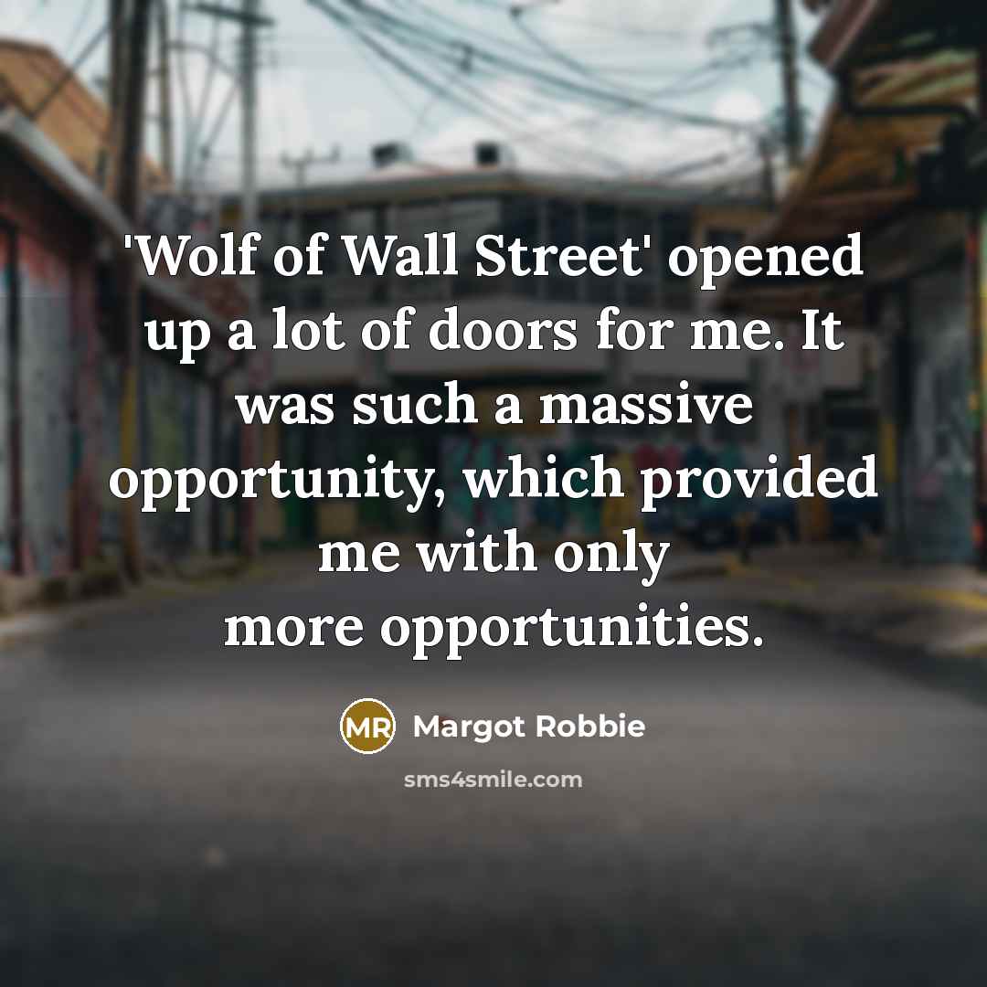 “'Wolf of Wall Street' opened up a lot of doors…” quote by Margot Robbie