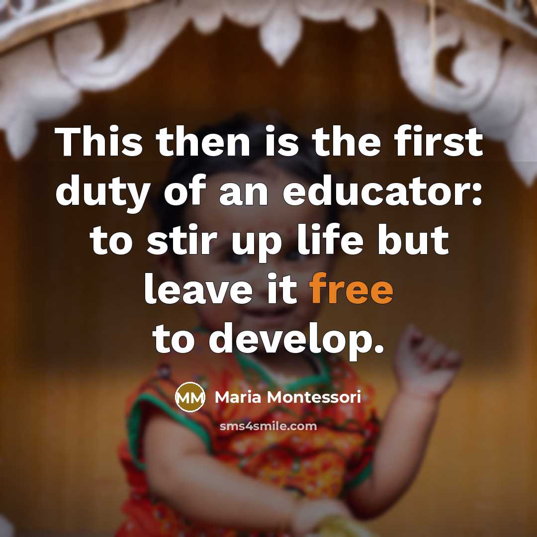 “This then is the first duty of an educator: to…” quote by Maria Montessori