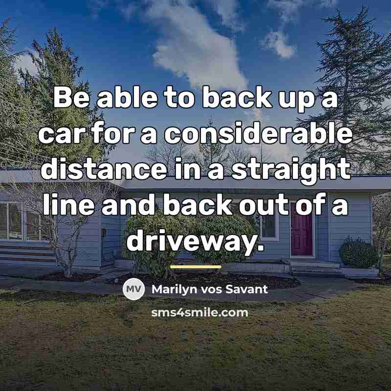“Be able to back up a car for a considerable…” quote by Marilyn vos Savant