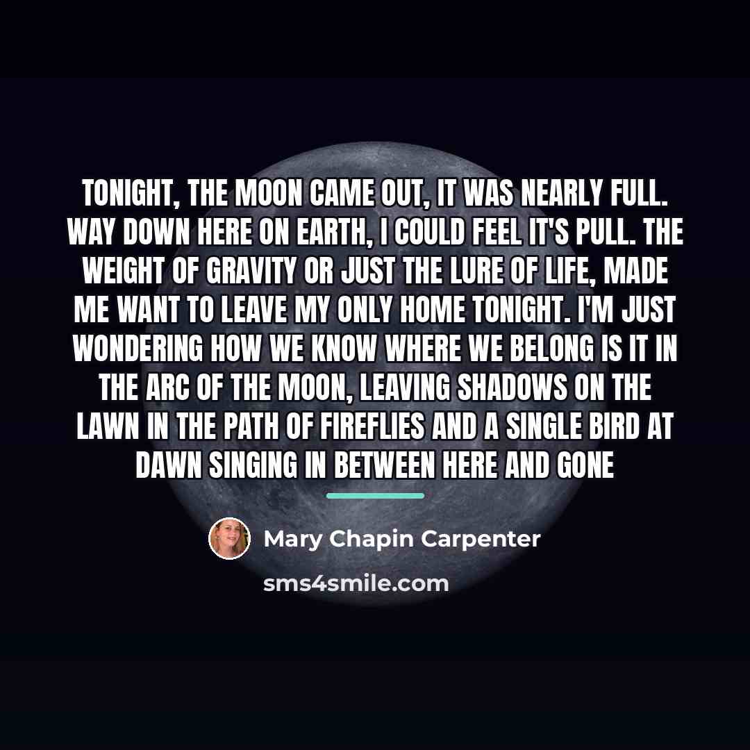 “Tonight, the moon came out, it was nearly full. Way…” quote by Mary Chapin Carpenter