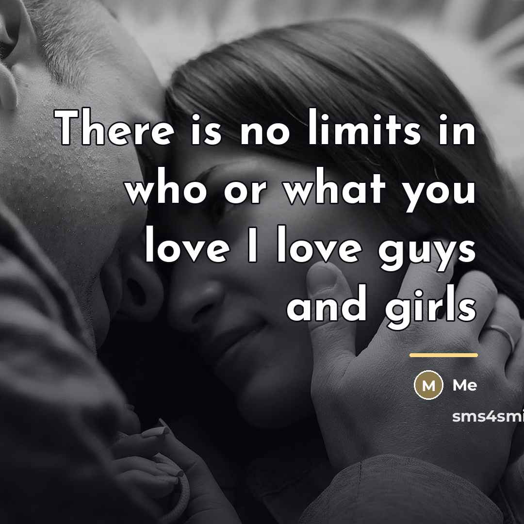 “There is no limits in who or what you love…” quote by Me