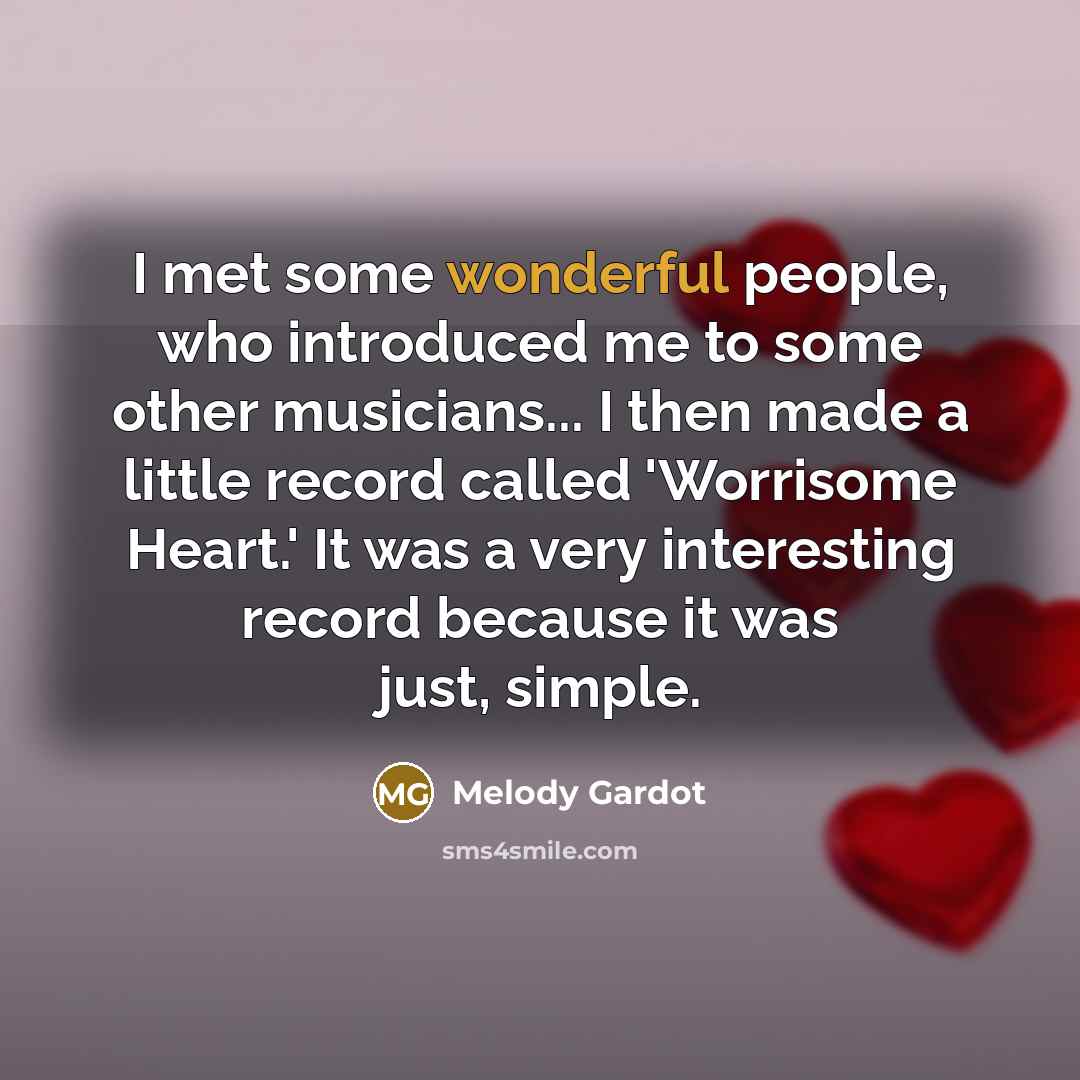 “I met some wonderful people, who introduced me to some…” quote by Melody Gardot
