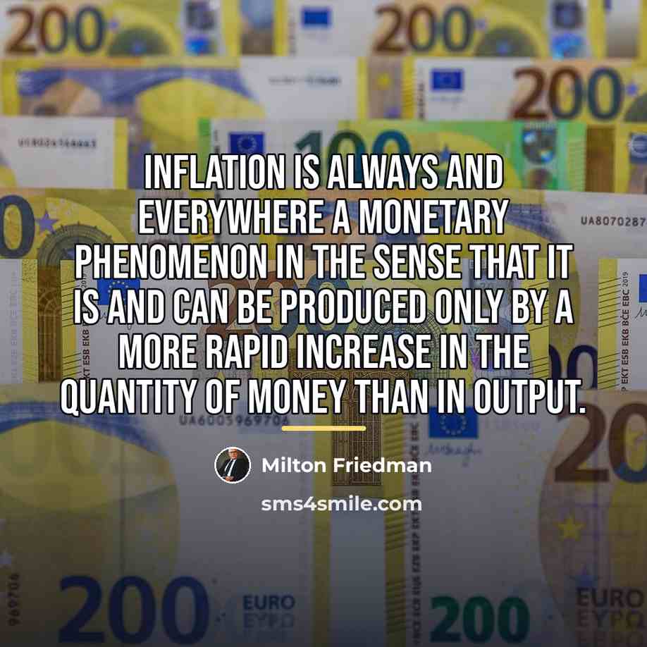 “Inflation is always and everywhere a monetary phenomenon in the…” quote by Milton Friedman