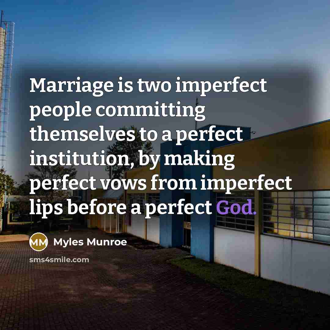 “Marriage is two imperfect people committing themselves to a perfect…” quote by Myles Munroe