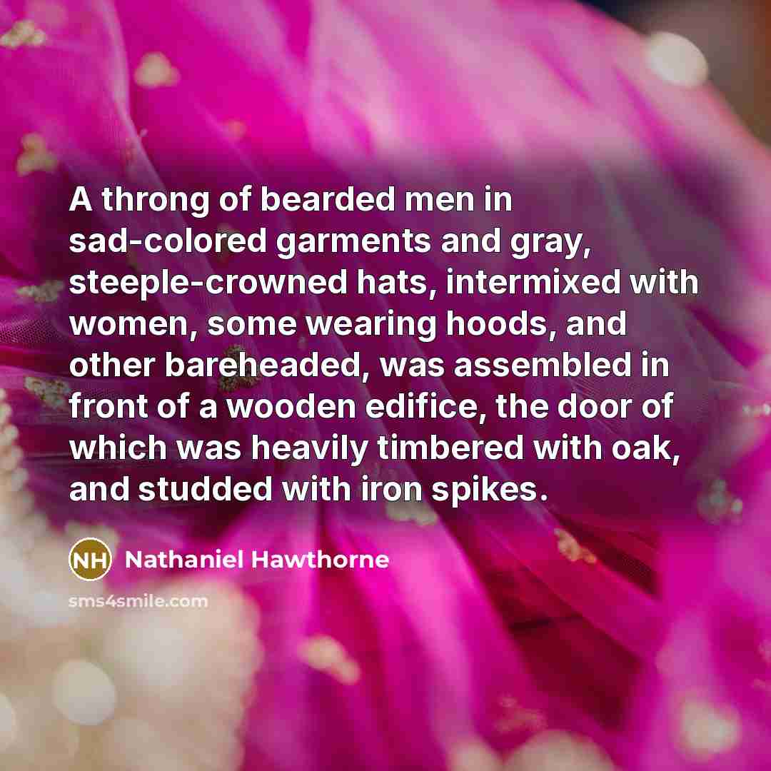 “A throng of bearded men in sad-colored garments and gray,…” quote by Nathaniel Hawthorne