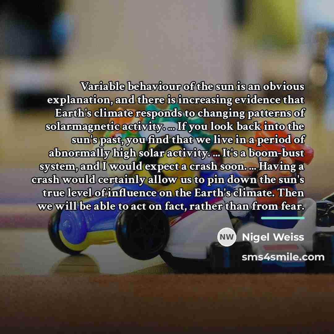 “Variable behaviour of the sun is an obvious explanation, and…” quote by Nigel Weiss