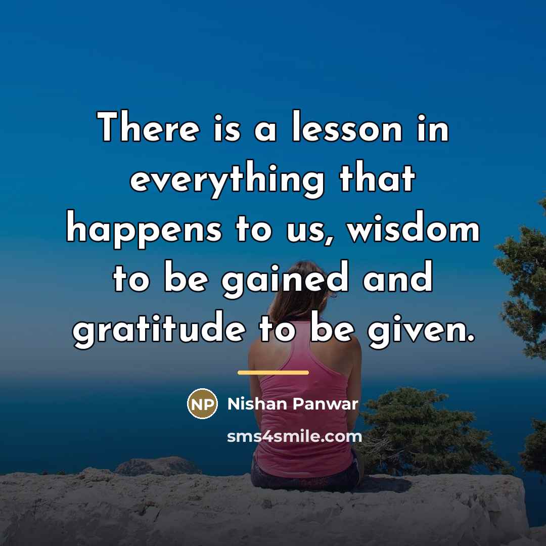 “There is a lesson in everything that happens to us,…” quote by Nishan Panwar