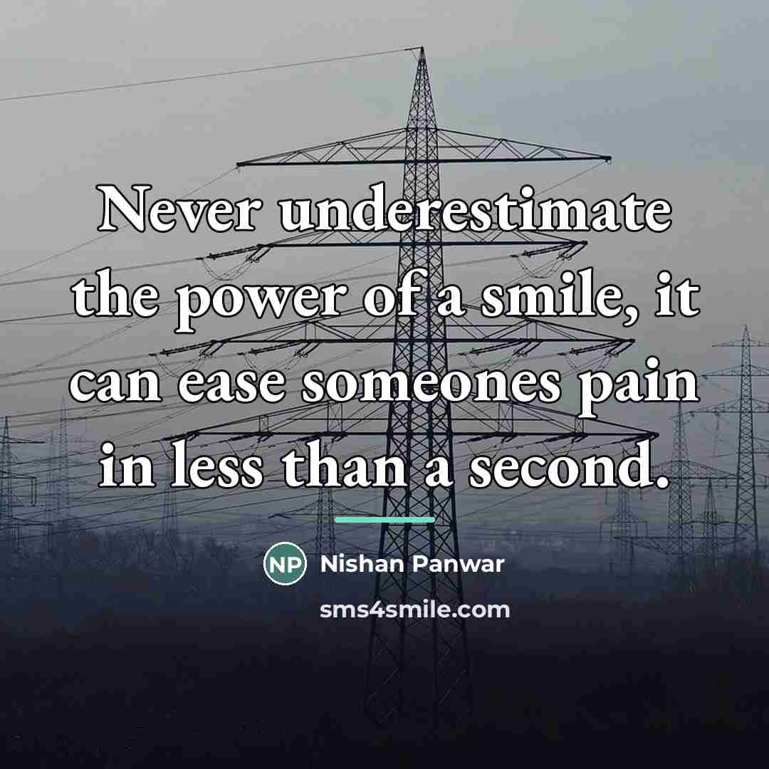 “Never underestimate the power of a smile, it can ease…” quote by Nishan Panwar
