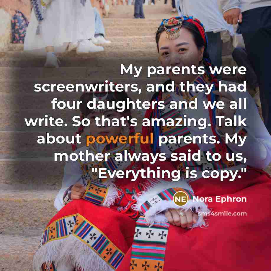 “My parents were screenwriters, and they had four daughters and…” quote by Nora Ephron