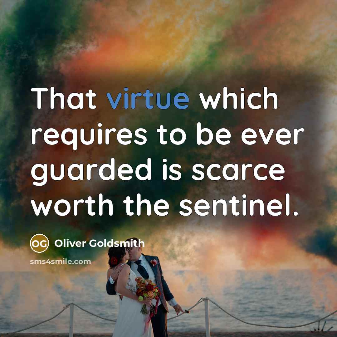 “That virtue which requires to be ever guarded is scarce…” quote by Oliver Goldsmith