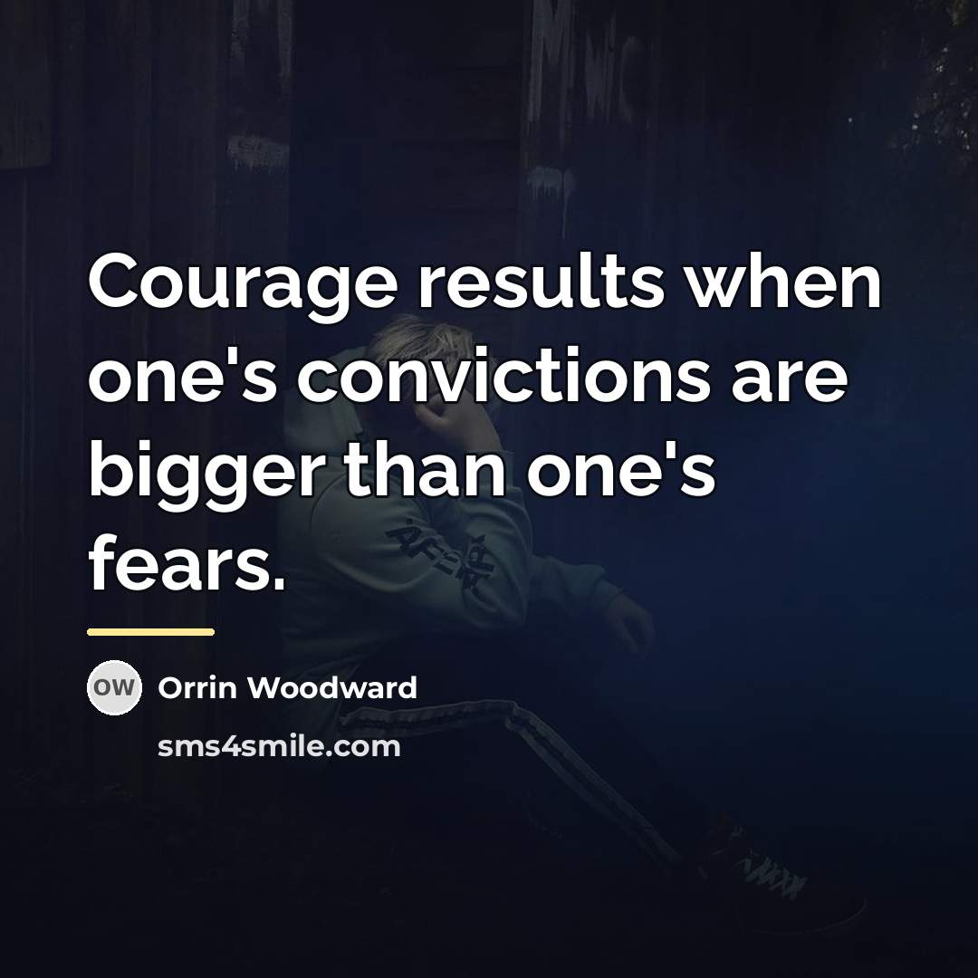 “Courage results when one's convictions are bigger than one's fears.…” quote by Orrin Woodward