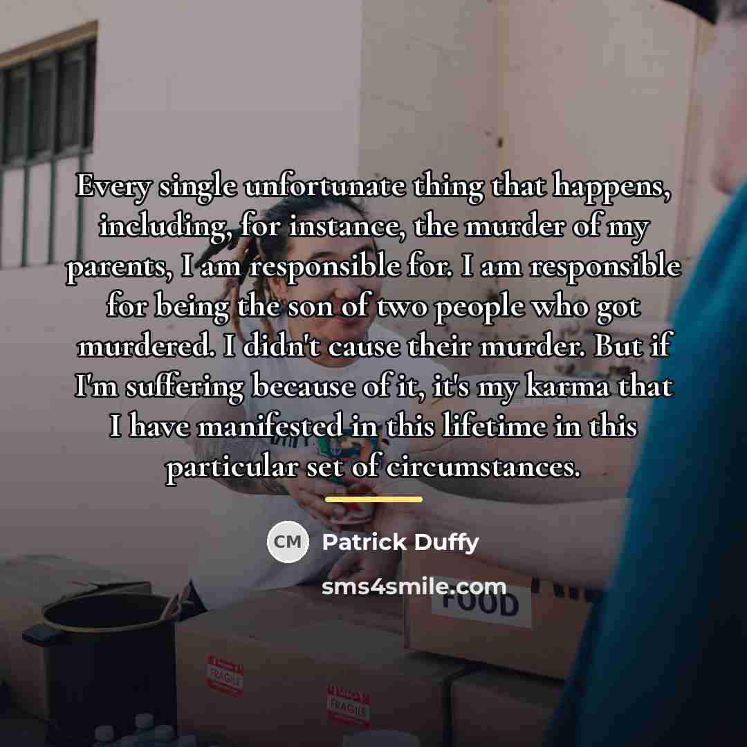 “Every single unfortunate thing that happens, including, for instance, the…” quote by Patrick Duffy