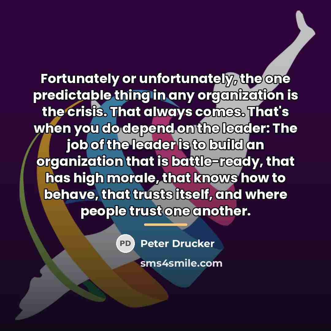 “Fortunately or unfortunately, the one predictable thing in any organization…” quote by Peter Drucker