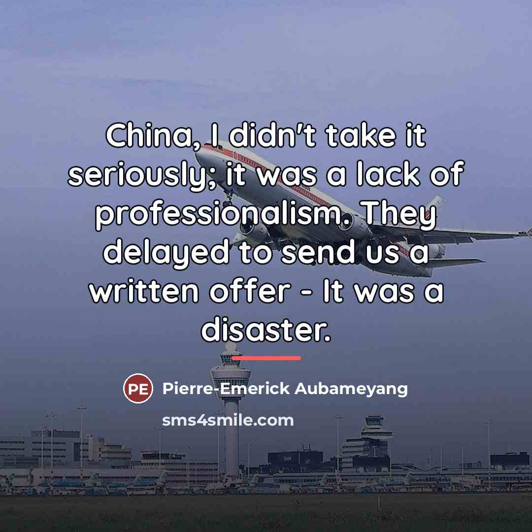“China, I didn't take it seriously; it was a lack…” quote by Pierre-Emerick Aubameyang