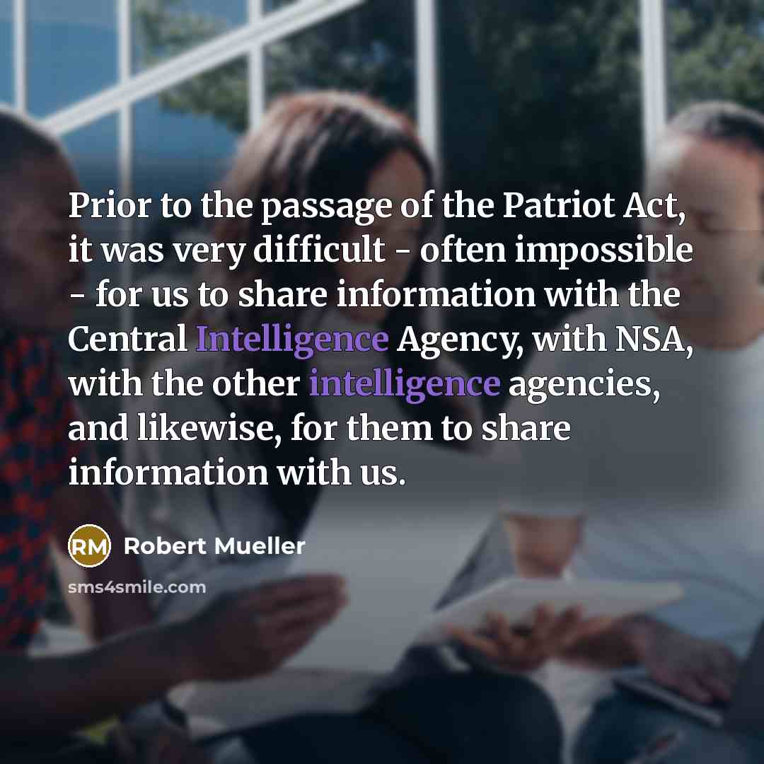 “Prior to the passage of the Patriot Act, it was…” quote by Robert Mueller