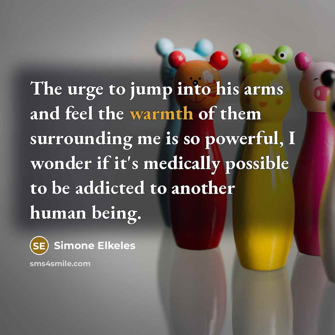“The urge to jump into his arms and feel the…” quote by Simone Elkeles